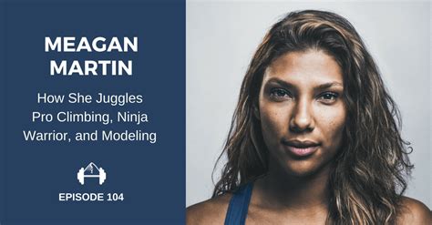 TBP 104 :: How Meagan Martin Juggles Pro Climbing, Ninja。